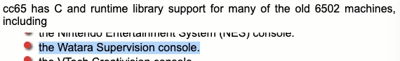 From the cc65 website: cc65 has C and runtime library support for many of the old 6502 machines, including... the Watara Supervision console